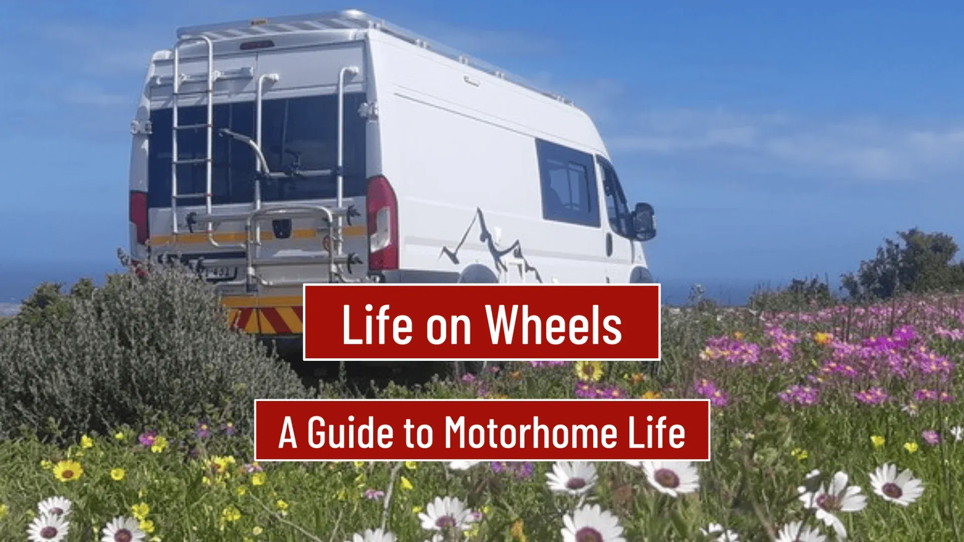 Life on Wheels - A Guide to Motorhome Life.